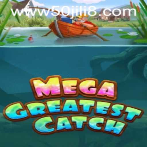 MegaGreatestCatch: The Ultimate Gaming Experience with 50JILI